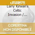 Larry Kirwan's Celtic Invasion / Various cd