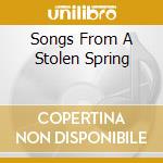 Songs From A Stolen Spring cd