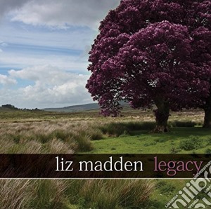 Liz Madden - Legacy cd musicale di Liz Madden
