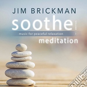 Jim Brickman - Soothe 3: Meditation cd musicale di Jim Brickman