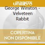 George Winston - Velveteen Rabbit cd musicale