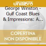 George Winston - Gulf Coast Blues & Impressions: A Hurricane Relief cd