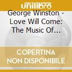 George Winston - Love Will Come: The Music Of Vince Guaraldi cd