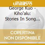 George Kuo - Kiho'alu: Stories In Song 1 cd