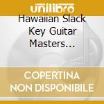 Hawaiian Slack Key Guitar Masters Collection / Var / Various cd musicale