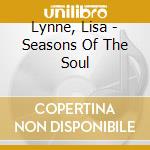 Lynne, Lisa - Seasons Of The Soul cd musicale di Lynne, Lisa