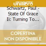 Schwartz, Paul - State Of Grace Ii: Turning To Peace