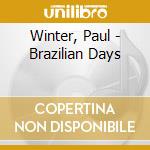 Winter, Paul - Brazilian Days cd musicale di Winter, Paul
