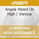 Angels Heard On High / Various cd musicale di Various