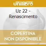Uz 22 - Renascimento cd