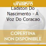 Ladston Do Nascimento - A Voz Do Coracao cd