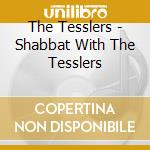 The Tesslers - Shabbat With The Tesslers cd