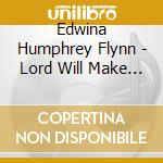 Edwina Humphrey Flynn - Lord Will Make A Way cd musicale di Edwina Humphrey Flynn