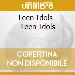 Teen Idols - Teen Idols cd