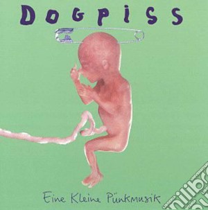 Dogpiss - Eine Kleine Punkmusik cd musicale di Dogpiss