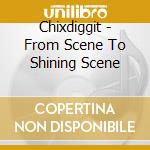 Chixdiggit - From Scene To Shining Scene cd