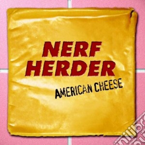 Nerf Herder - American Cheese cd musicale di NERF HERDER