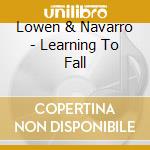 Lowen & Navarro - Learning To Fall cd