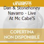 Dan & Stonehoney Navarro - Live At Mc Cabe'S cd