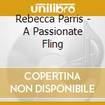Rebecca Parris - A Passionate Fling cd musicale di Rebecca Parris