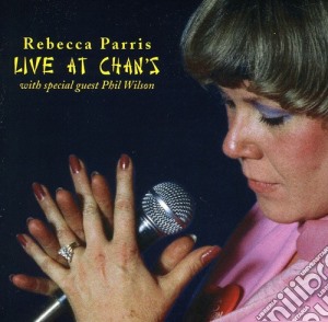 Rebecca Parris - Live At Chans cd musicale di Rebecca Parris