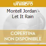 Montell Jordan - Let It Rain cd musicale di Jordan Montell