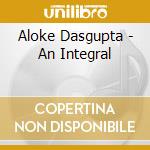 Aloke Dasgupta - An Integral