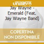 Jay Wayne - Emerald (Feat. Jay Wayne Band) cd