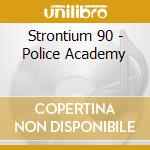 Strontium 90 - Police Academy cd