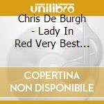 Chris De Burgh - Lady In Red Very Best Of cd musicale di De burgh chris