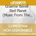 Graeme Revell - Red Planet (Music From The Original Motion Picture) cd musicale