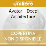 Avatar - Deep Architecture cd musicale di Avatar