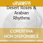 Desert Roses & Arabian Rhythms cd