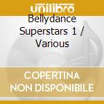 Bellydance Superstars 1 / Various cd musicale