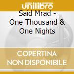 Said Mrad - One Thousand & One Nights cd musicale di Said Mrad