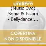 (Music Dvd) Sonia & Issam - Bellydance: The Art Of The Drum Solo cd musicale