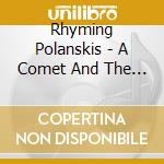 Rhyming Polanskis - A Comet And The Well Of Souls cd