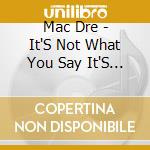 Mac Dre - It'S Not What You Say It'S How You Say It cd