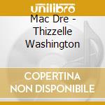 Mac Dre - Thizzelle Washington cd musicale di Mac Dre