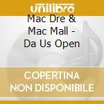 Mac Dre & Mac Mall - Da Us Open cd musicale di Mac Dre & Mac Mall