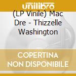(LP Vinile) Mac Dre - Thizzelle Washington lp vinile