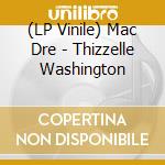 (LP Vinile) Mac Dre - Thizzelle Washington vinile