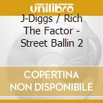 J-Diggs / Rich The Factor - Street Ballin 2 cd