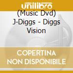 (Music Dvd) J-Diggs - Diggs Vision cd musicale