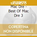Mac Dre - Best Of Mac Dre 3 cd musicale di Mac Dre