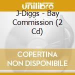 J-Diggs - Bay Commission (2 Cd) cd