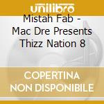 Mistah Fab - Mac Dre Presents Thizz Nation 8 cd musicale di Mistah Fab