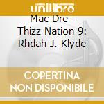 Mac Dre - Thizz Nation 9: Rhdah J. Klyde cd musicale di Mac Dre