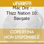 Mac Dre - Thizz Nation 10: Bavgate cd musicale