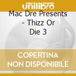 Mac Dre Presents - Thizz Or Die 3 cd